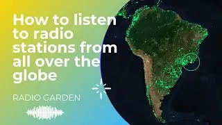 RADIO GARDEN - How to listen to radio stations from all over the globe