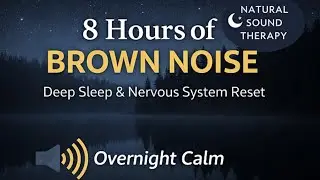 8 Hours of Brown Noise for Deep Sleep & Nervous System Reset