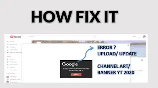 Youtube - How To Fix Youtube Banner/ Channel Art Error 2020