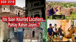 SSD 3518 | Itni Saari Haunted Locations.. Pahlay Kahan Jayen..? |