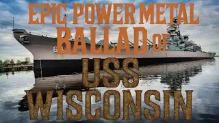 Power Metal Meets Naval History: USS Wisconsin (BB-64) with Real War Footage!