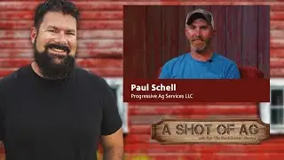 Пол Шелл | Progressive Ag Services LLC | Кадр из сельского хозяйства | Эпизод 614