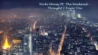 Nicki Minaj Ft. The Weekend - Thought I Knew You (432Hz)