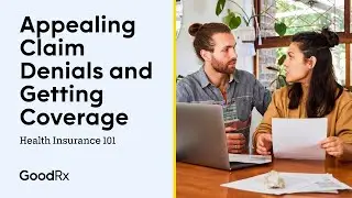 How to Appeal Claim Denials and Get Coverage | Health Insurance 101 | GoodRx
