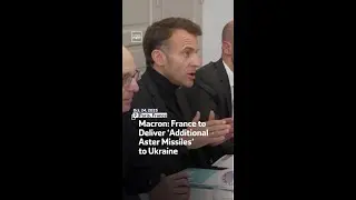 Macron: France to Deliver &lsquo;Additional Aster Missiles&rsquo; to Ukraine