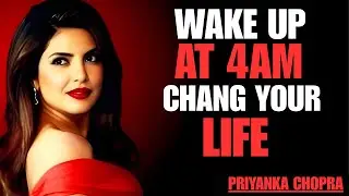 WAKE UP EARLY &ndash; Every Successful Person Does THIS at 4AM || MOTIVATION BY PRIYANKA CHOPRA