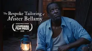 The Bespoke Tailoring of Mister Bellamy | Louisiana Film Prize Winner