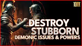 Prayers to Destroy Stubborn Demonic Issues and Powers