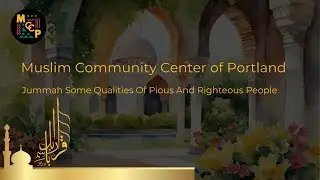 Jummah - 11/20: Some Qualities Of Pious And Righteous People