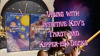 Unboxing & Feeling the Vibes of Intuitive Kev's Tarot & Kipper-ish decks 