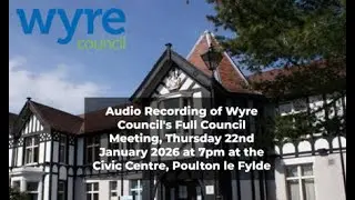 Audio Recording of Wyre Council's Full Council Meeting on Thursday 22 January 2026
