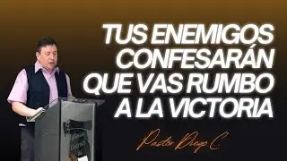 TUS ENEMIGOS CONFESAR&Aacute;N QUE VAS RUMBO A LA VICTORIA |Pastor Diego Cusano