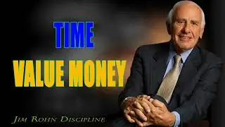 Time Value Money - Jim Rohn - Personal Development - Motivation For Success