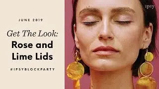 Get The Look: Rose and Lime Lids | ipsy Block Party