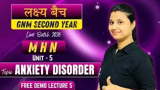 GNM 2nd Year MHN 2: Anxiety Disorder: Symptoms, Causes & Nursing Management | Unit 5 | GNM 2nd Year