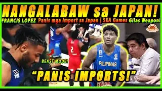 FRANCIS LOPEZ Panis mga Import sa Japan | SEA Games Gilas Weapon! | NANGALABAW sa JAPAN?