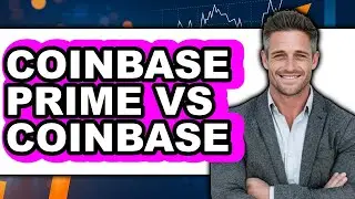Coinbase Prime vs Coinbase - Which is Better?