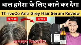 thrive anti grey hair serum review | anti grey hair serum | thrive anti grey hair serum