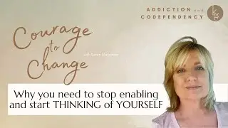 Why You Need to Stop Enabling and Start Thinking of yourself