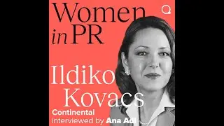 Women in PR with Ana Adi _Guest: Ildiko Kovacs