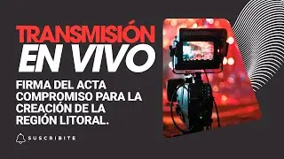 Firma del acta compromiso para la creaci&oacute;n de la Regi&oacute;n Litoral.