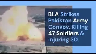 Baloch Liberation Army Attack on Pak Army Convoy Dead 47 Pakistani Army and injure 30.