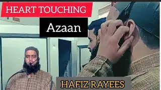 HEART TOUCHING AZAAN BY HAFIZ RAYEES