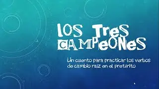 Los tres campeones: Practice story for stem-changing preterite verbs (Updated for better narration)