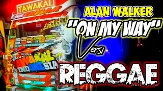 ON MY WAY Versi REGGAE Alan Walker | senematik Vedio truk MBOIS