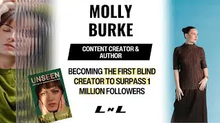 Molly Burke, Content Creator, on sharing her journey as a blind influencer and inspiring millions!