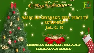 Ibadah Perayaan Natal Gereja Kibaid Jemaat Harapan Baru,  09 Desember 2024
