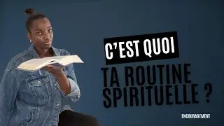 C&rsquo;EST QUOI TA ROUTINE SPIRITUELLE ? 👀