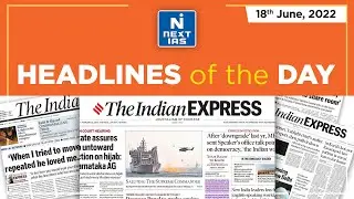 18 June 2022 | The Indian Express | Daily Current Affairs | Headlines of the Day | NEXT IAS | UPSC