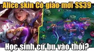 MLBB | ALICE VÀ SKIN MA THUẬT SƯ MỚI SS39: CÔ GIÁO ĐẸP QUÁ NÊN HỌC SINH CỨ BU VÀO THÔI? | Tốp Mỡ