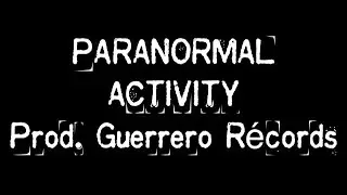 Regreso Al Pasado con Necio13 - PARANORMAL ACTIVITY (Prod. Guerrero R&eacute;cords)