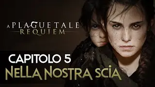 A Plague Tale: Requiem - Capitolo 5: Nella Nostra Scia - Gameplay ITA 1440p 60fps