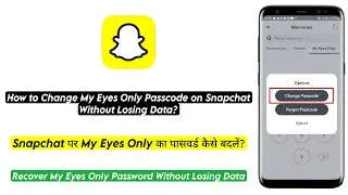 How to Change My Eyes Only Passcode on Snapchat Without Losing Data