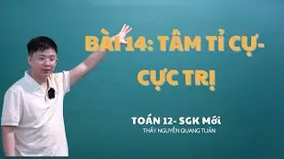 [TOÁN 12 SÁCH MỚI]-BÀI 14: TÂM TỈ CỰ - CỰC TRỊ