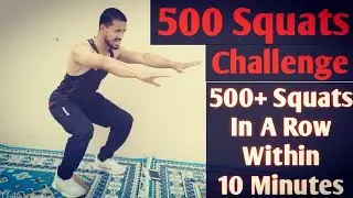 500 Squats Challenge | 500+ Squats in a row within 10 minutes | Fitness Challenge