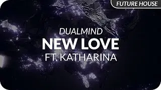 Dualmind - New Love ft. Katharina