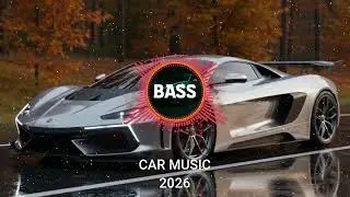 CAR MUSIC 🚗🎶 BEST EDM Remix 2026 🔥 Bass Boosted Club Banger 💪 Dance Party & Night Drive Vibes 💥