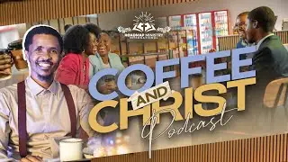 COFFEE AND CHRIST PODCAST | EPISODE 1