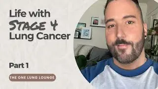 Life with Stage 4 Lung Cancer