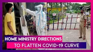 Home Ministry Directions To Flatten COVID-19 Curve: Rules For States On Lockdowns