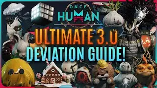 ONCE HUMAN - ULTIMATE DEVIATION GUIDE 3.0!!!