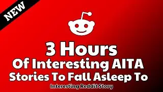 3 Hours of interesting AITA stories to fall asleep to. Reddit stories Relationship advice
