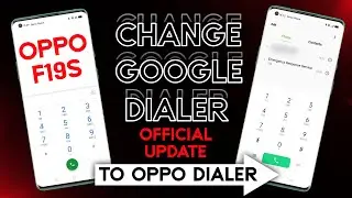 Oppo F19s Change Google Dialer To Oppo Dialer ! Remove Google Dialer Oppo F19s & Install Oppo Dialer