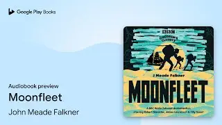 Moonfleet by John Meade Falkner &middot; Audiobook preview