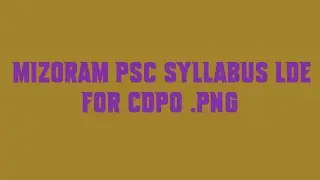 MIZORAM PSC Syllabus LDE for CDPO mp4