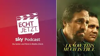 I know this much is true - Podcast &bdquo;Echt jetzt. Sky Serien und Filme im Reality-Check